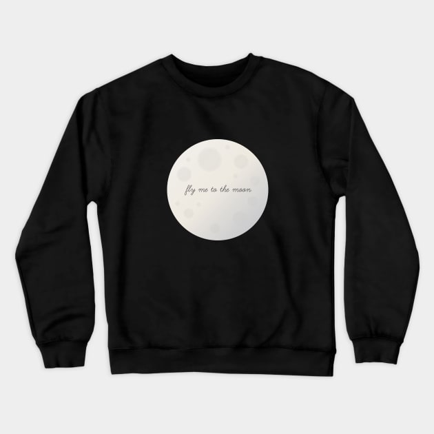 Fly Me to the Moon Crewneck Sweatshirt by Woah_Jonny